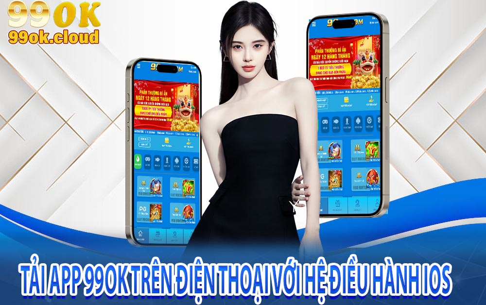Tải app 99OK trên điện thoại với hệ điều hành iOS