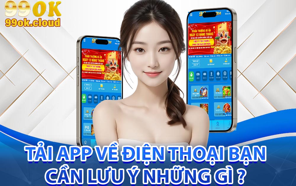 Tải app về điện thoại bạn cần lưu ý những gì ?