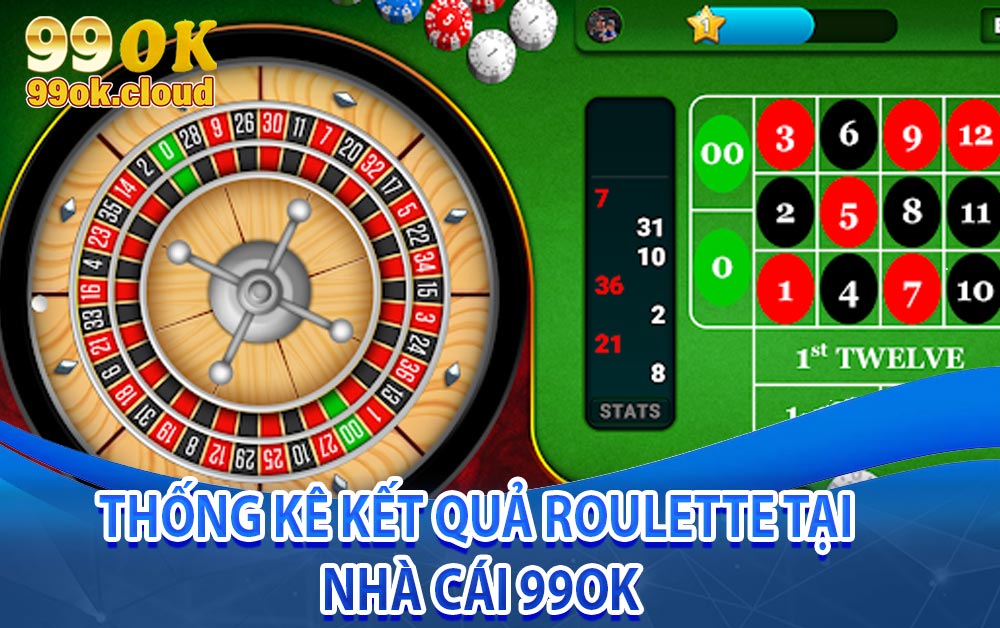 Thống kê kết quả Roulette tại nhà cái 99ok