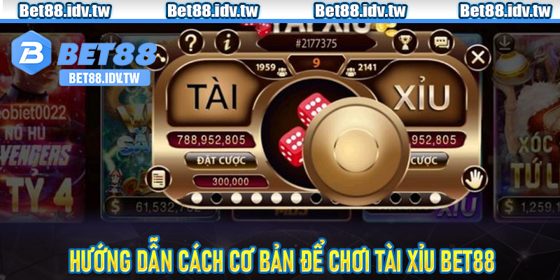 Hướng dẫn cách cơ bản để chơi tài xỉu Bet88