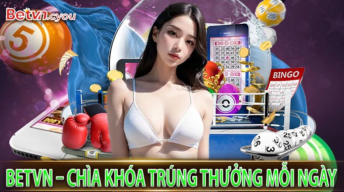 BetVN – Chìa khóa trúng thưởng mỗi ngày