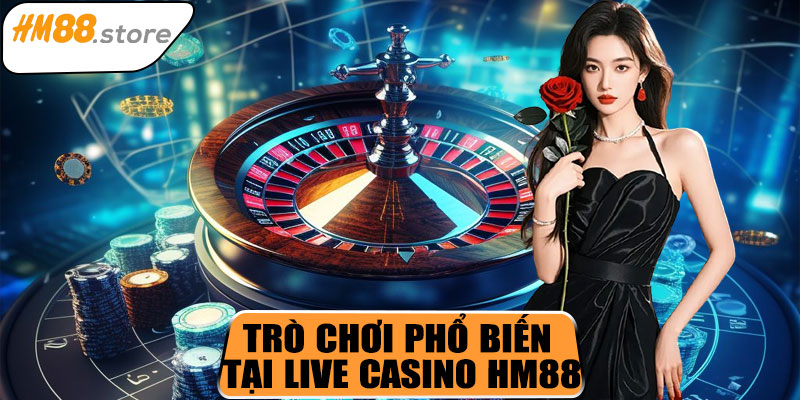 Trò chơi phổ biến tại Live Casino HM88