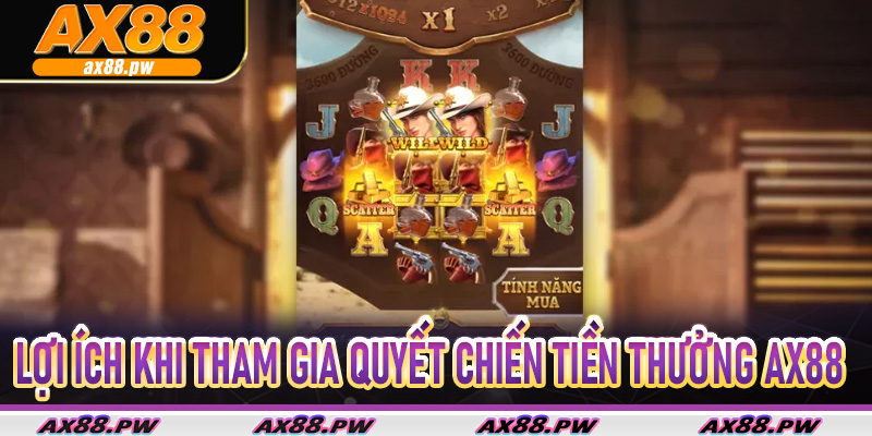 Lợi ích khi tham gia Quyết Chiến Tiền Thưởng Ax88