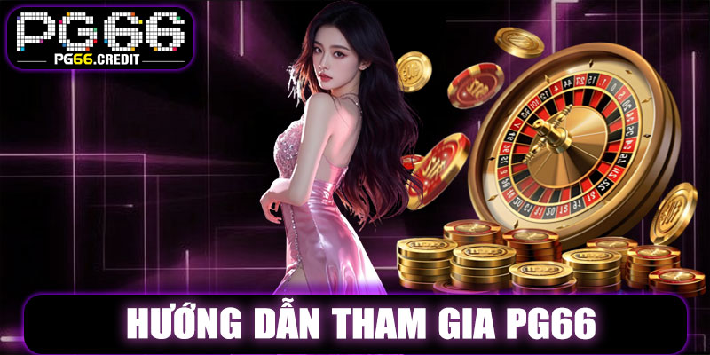 Hướng Dẫn Tham Gia PG66