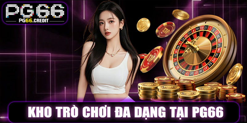 Kho Trò Chơi Đa Dạng Tại PG66