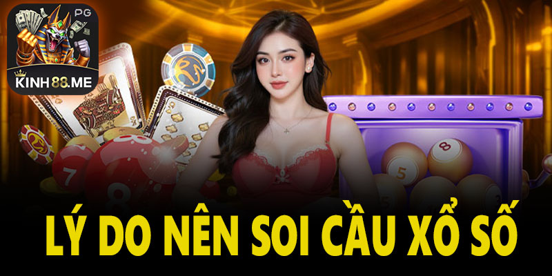 Những lý do nên soi cầu xổ số