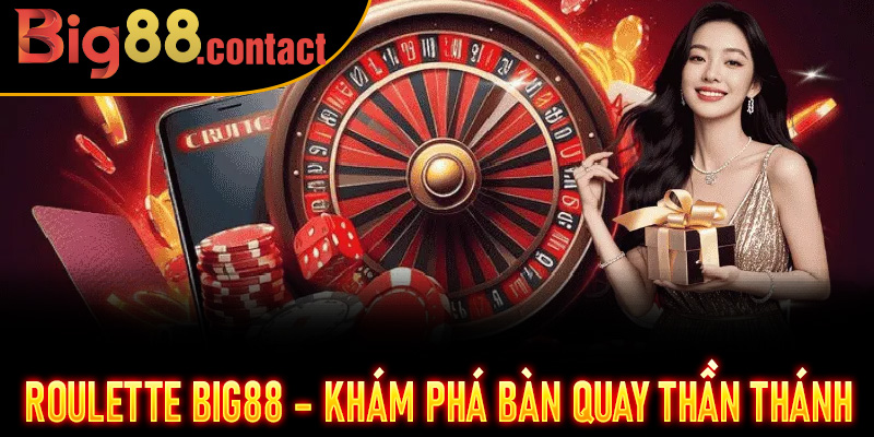 Roulette Big88 – Khám phá bàn quay thần thánh
